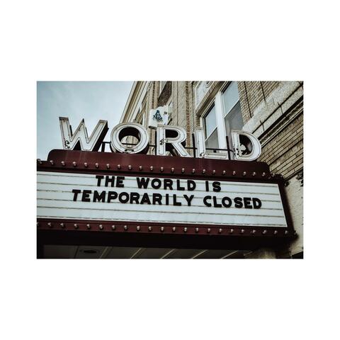 The World Is Temporarily Closed