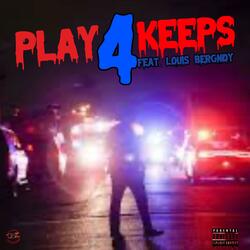 Play 4 Keeps (feat. Louis Bergndy)