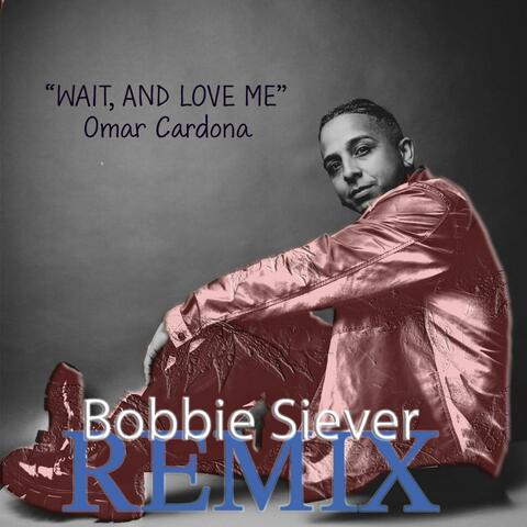 WAIT AND LOVE ME (Remix)