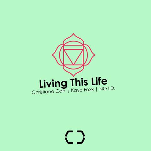 Living This Life (feat. Kaye Foxx)