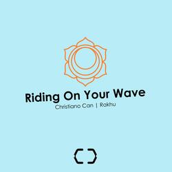 Riding On Your Wave (feat. Rakhu)