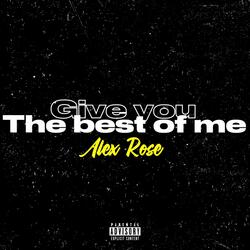 Give you the best of me