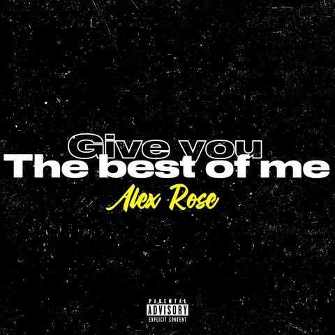Give you the best of me