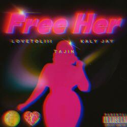 Free Her (feat. Kaly Jay & Tajin)