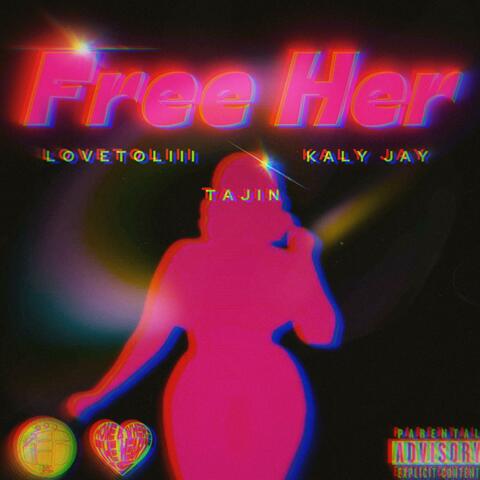 Free Her (feat. Kaly Jay & Tajin)