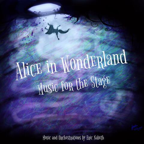 Alice in Wonderland: Music for the Stage (Original Theatrical Soundtrack)