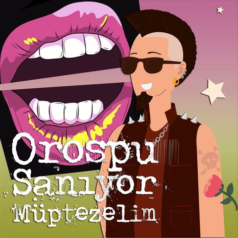 Orospu Sanıyor Müptezelim