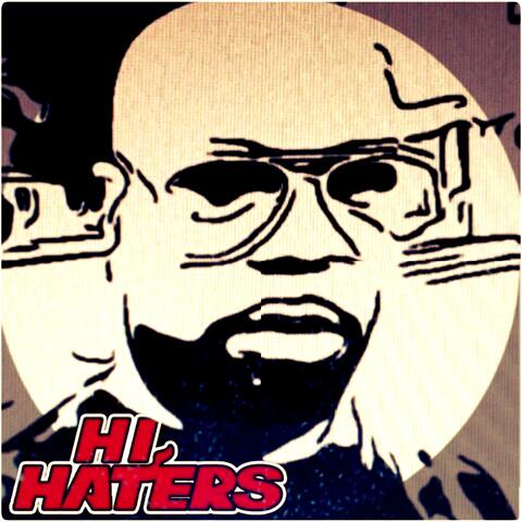 HI HATERS