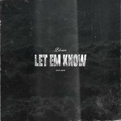 LET EM KNOW