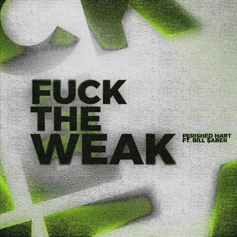 FUCK THE WEAK (feat. Bill $Aber & ARAGOTH)