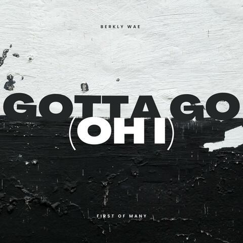 Gotta Go (Oh I)