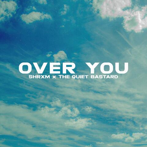 Over You (feat. The Quiet Bastard)