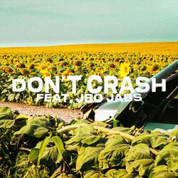 Don't Crash (feat. JBO Jabs)