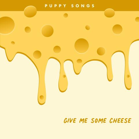 Give Me Some Cheese
