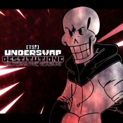 DESTITUTIONE (Undertale AU: TS!Underswap)