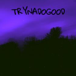 tryna d0 g00d. (feat. vÉ)