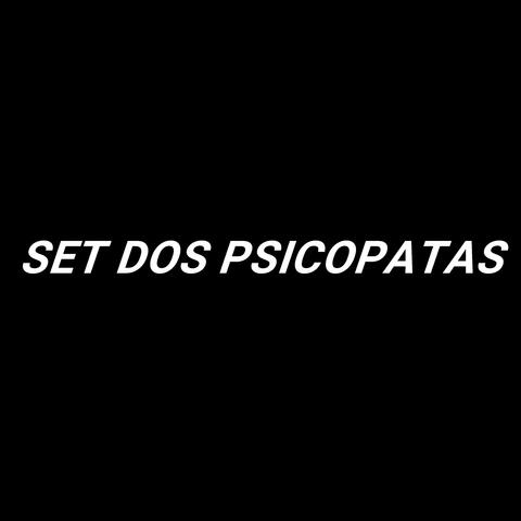 SET DOS PSICOPATAS