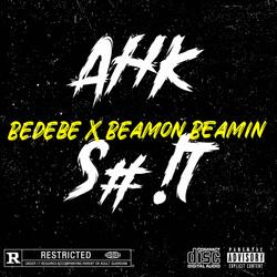 Ahk Shit (feat. Beamin Beamin)