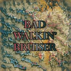 Bad Walkin' Bruiser