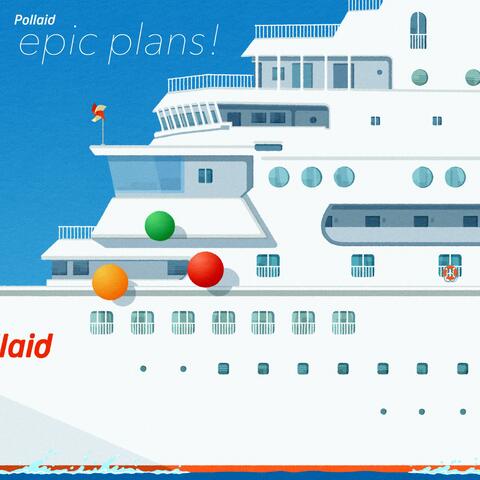 epic plans!