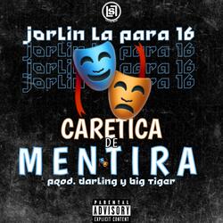 Caretica de mentira (feat. Jorlin La Para 16)