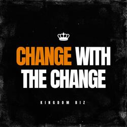 Change With The Change