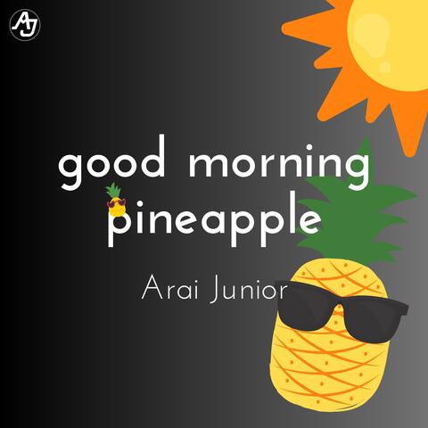 good morning pineapple
