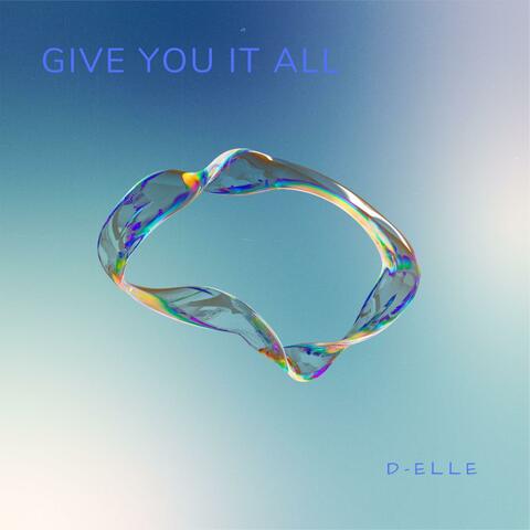 Give You It All
