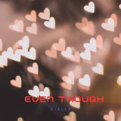 Even Though