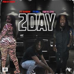 2 Day (feat. FTE Nell & FTE Loyal)