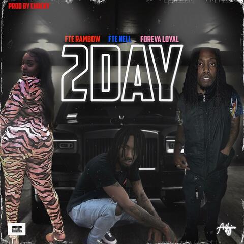 2 Day (feat. FTE Nell & FTE Loyal)