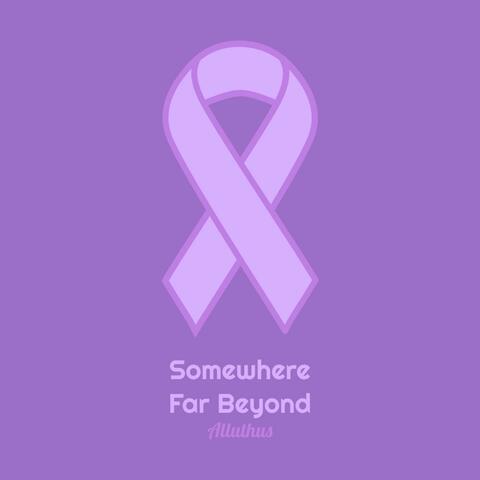 Somewhere Far Beyond