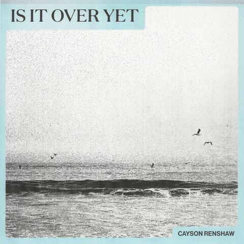 Is It Over Yet?