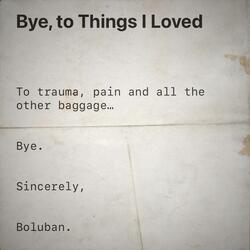 Bye, to Things I Loved