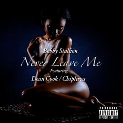 NeveR LeavE Me (feat. Dean CooK & ChipLuva)