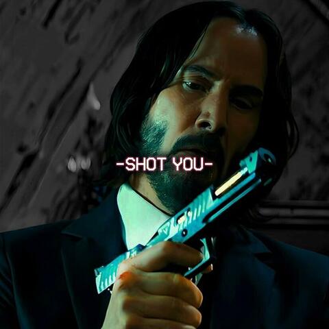 SHOT YOU