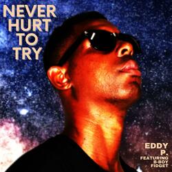 Never Hurt To Try (feat. B-Boy Fidget)