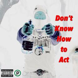 Don't Know How to Act (feat. HoodWil)