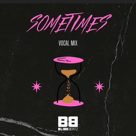 Sometimes