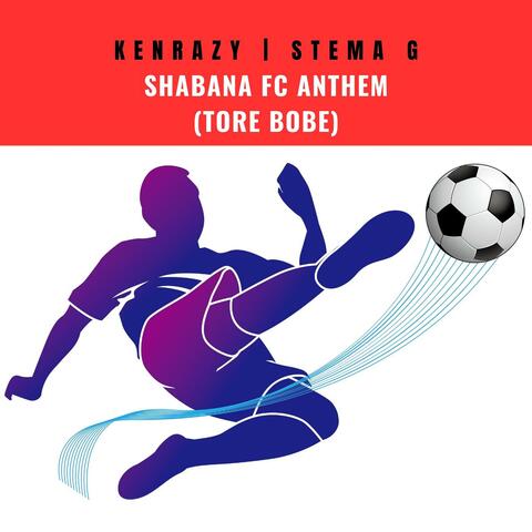 SHABANA FC (TORE BOBE) (feat. Stema G)