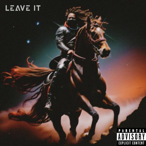 LEAVE IT
