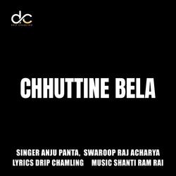 Chhuttine Bela (with Anju Panta) (feat. Anju Panta)