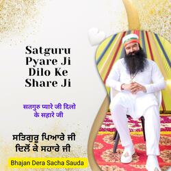 Satguru Pyare Ji Dilo Ke Share Ji
