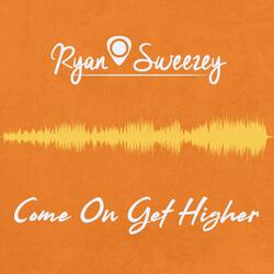 Come On Get Higher