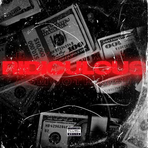 Ridiculous (feat. ASmoothWild)
