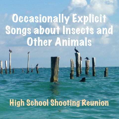 Occasionally Explicit Songs about Insects and Other Animals