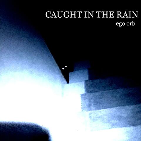 Caught In The Rain