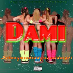 Dami (feat. Johnnymacdaddyicecoldcapri)