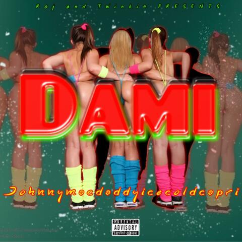 Dami (feat. Johnnymacdaddyicecoldcapri)