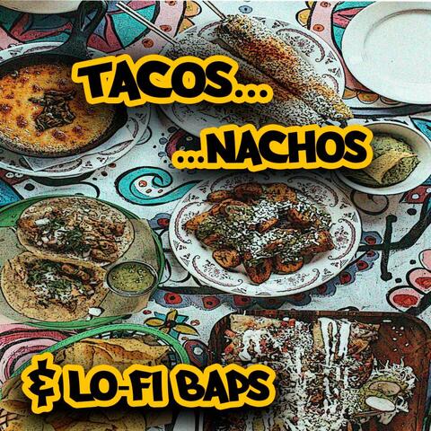 Tacos, Nachos & Lo-Fi Baps